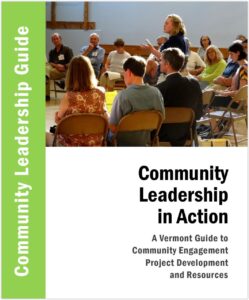 Community Leadership In Action: A Vermont Guide to Community Engagement, Project Development, & Resources