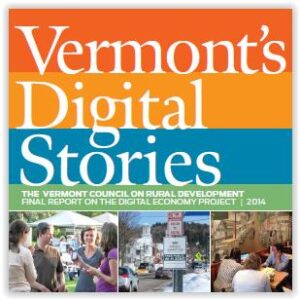 Vermont's Digital Stories - Final Report of VCRD's Vermont Digital Economy Project