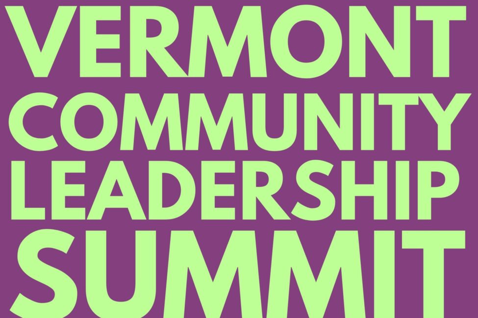 2023 Vermont Community Leadership Summit 2023 Vermont Community Leadership Summit